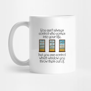 You Can't Always Control Who Comes Into Your Life Mug